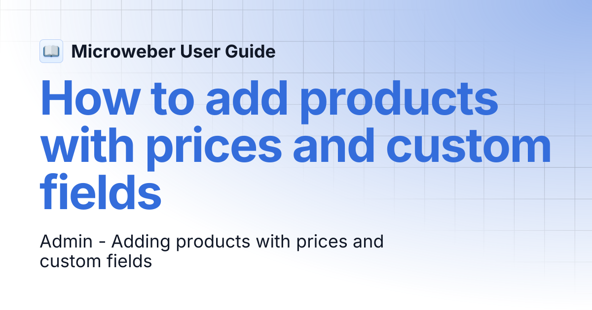 How to add products with prices and custom fields | Microweber User Guide