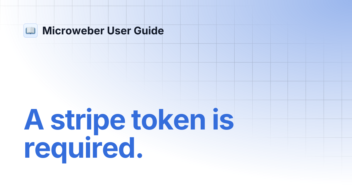 A stripe token is required. | Microweber User Guide